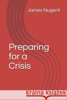 Preparing for a Crisis James Nugent 9781090335395
