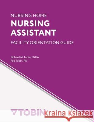 Nursing Home Nursing Assistant Facility Orientation Guide Peg Tobin 9781090335494 Independently Published