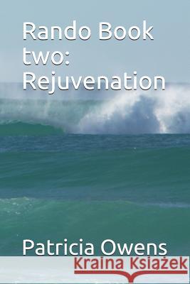 Rando Book Two: Rejuvenation Patricia Owens 9781090341198 Independently Published