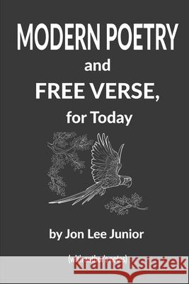 MODERN POETRY and FREE VERSE, for Today Junior, Jon Lee 9781090345752 Independently Published