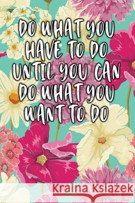 Do What You Have to Do Until You Can Do What You Want to Do: Keto Diet Diary Jill Journal 9781090347114