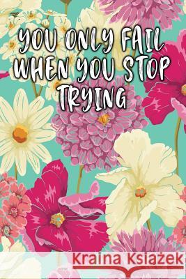 You Only Fail When You Stop Trying: Keto Diet Diary Jill Journal 9781090347138