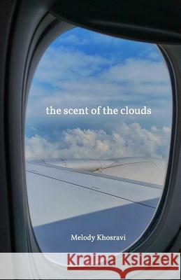 The scent of the clouds Melody Khosravi 9781090348562