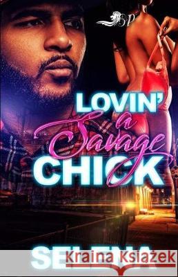Lovin' a Savage Chick Selena 9781090353825