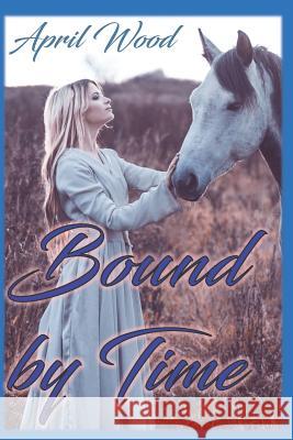 Bound by Time Shelly Small April Wood 9781090364142 Independently Published