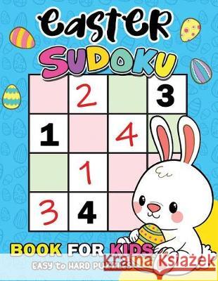 Easter Sudoku Book for Kids: Easy to Hard Puzzles Activity Learning Workbook Rocket Publishing 9781090364760 