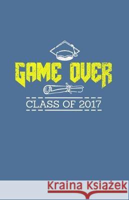 Game Over Class of 2017 Sheet Music Zone365 Creativ 9781090365101 Independently Published