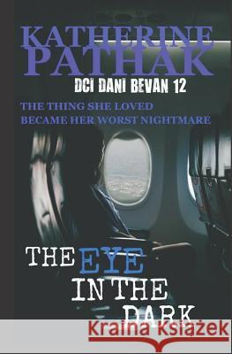 The Eye in the Dark Katherine Pathak 9781090381903 Independently Published