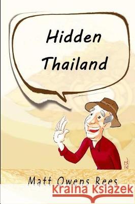 Hidden Thailand Matt Owens Rees 9781090386960