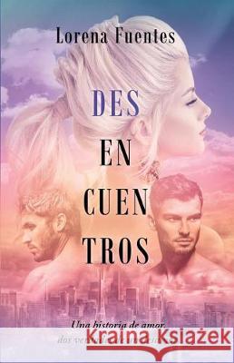 Desencuentros: Una Historia de Amor, DOS Verdades de Un Desamor. Cecilia Perez H. Kramer Lorena Fuentes 9781090396846