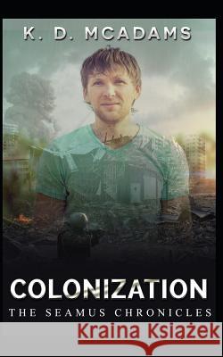 Colonization K. D. McAdams 9781090398314 Independently Published