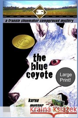 The Blue Coyote: The Frannie Shoemaker Campground Mysteries (Vol. 2) Karen Musser Nortman 9781090404893 Independently Published