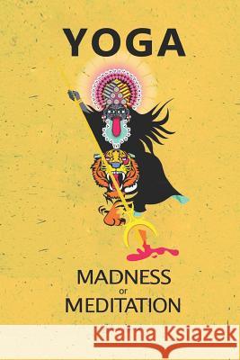 Yoga - Madness or Meditation? Zahir Akram 9781090411013