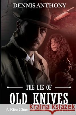 The Lie of Old Knives: A Rice Channon Paranormal Mystery Starr Waddell Dennis Anthony 9781090415776