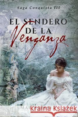 El Sendero de la Venganza: Romance Histórico Álvarez, Mar 9781090427151 Independently Published