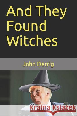 And They Found Witches John F. Derrig 9781090429438