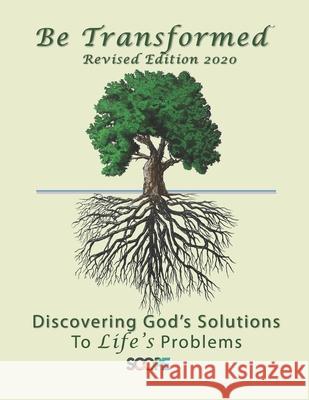 Be Transformed Revised Edition: Discovering God's Solutions to Life's Problems Pat Everett Sharon Sosa Stephanie Felts 9781090434791