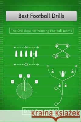 Best Football Drills: The Drill Book for Winning Football Teams Dillon Hess 9781090436863 Independently Published