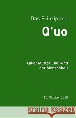 Q'uo (15. Oktober '16): Gaia: Mutter und Kind der Menschheit Jim McCarty Jochen Blumenthal  9781090438829 Independently Published
