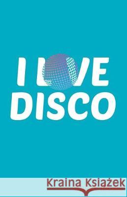 I Love Disco Sheet Music Zone365 Creativ 9781090441690 Independently Published