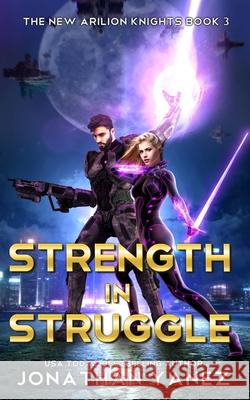 Strength in Struggle: A Gateway to the Galaxy Series Jonathan Yanez 9781090441829