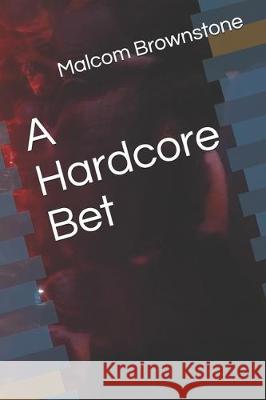 A Hardcore Bet Malcom August Brownstone 9781090443205 Independently Published