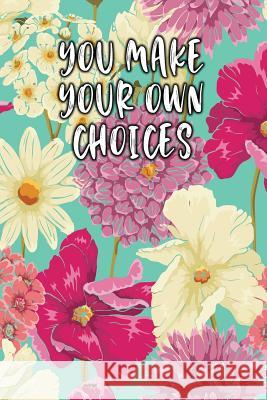 You Make Your Own Choices: Keto Diet Diary Jill Journal 9781090446367