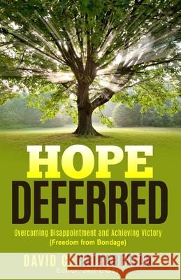 Hope Deferred: Overcoming Disappointment and achieving Victory Gay, Jeff 9781090448224