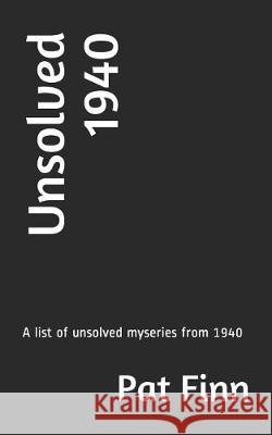 Unsolved 1940 Pat Finn 9781090456472 Independently Published