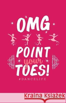 Omg Point Your Toes Dancelife Sheet Music Zone365 Creativ 9781090457721 Independently Published