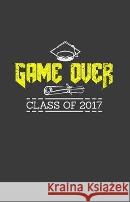 Game Over Class of 2017 Zone365 Creativ 9781090459756