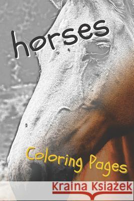 Horses Coloring Sheets: Beautiful Drawings for Adults Relaxation and for Kids Coloring Sheets 9781090459824