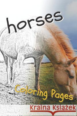 Horses Coloring Sheets: Beautiful Drawings for Adults Relaxation and for Kids Coloring Sheets 9781090459855 Independently Published
