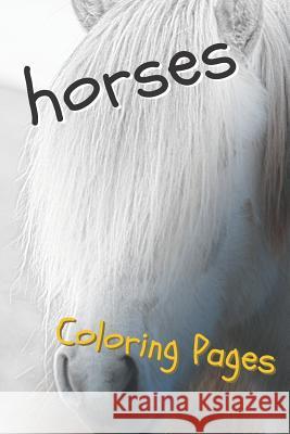 Horses Coloring Pages: Beautiful Drawings for Adults Relaxation and for Kids Coloring Sheets 9781090459886 Independently Published