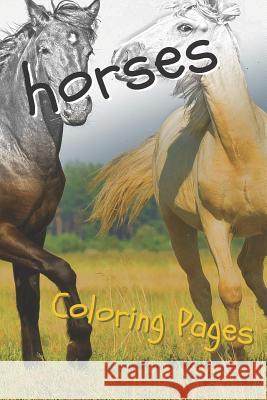 Horses Coloring Sheets: Beautiful Drawings for Adults Relaxation and for Kids Coloring Sheets 9781090459947