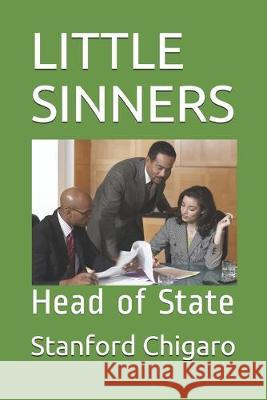 Little Sinners: Head of State Stanford Chigaro 9781090471871 Independently Published