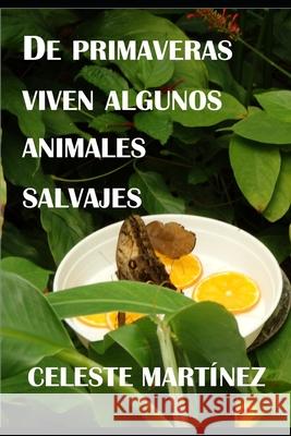 De primaveras viven algunos animales salvajes Mar?a Celeste Mart?ne 9781090473363 Independently Published