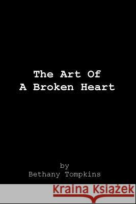 The Art Of A Broken Heart Tompkins, Bethany Louise 9781090475244 Independently Published