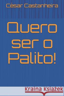 Quero ser o Palito! Cesar Castanheira 9781090478207 Independently Published