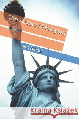The History of Babylon John Coder Jim Baxter 9781090484567 Independently Published