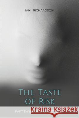 The Taste of Risk: Part Three of 'The Hurt Saga' Ian Richardson 9781090494009 Independently Published