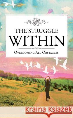 The Struggle Within: Overcoming All Obstacles Selina Avent 9781090501981