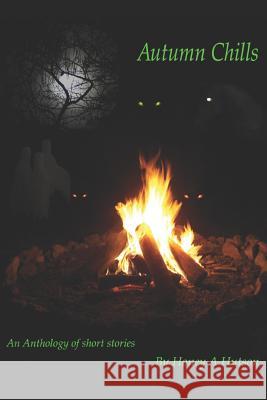 Autumn Chills: An Anthology of Short Stories Honey A. Hutson 9781090504463 Independently Published