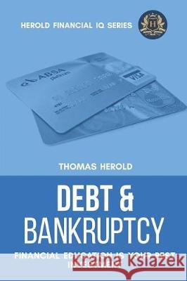 Debt & Bankruptcy Terms - Financial Education Is Your Best Investment Thomas Herold 9781090507075 Independently Published