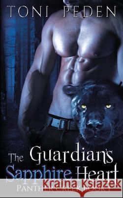 The Guardian's Sapphire Heart: Panther Creek Book 1 Toni Peden 9781090521392