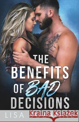 The Benefits of Bad Decisions Lisa Suzanne 9781090528247 Independently Published
