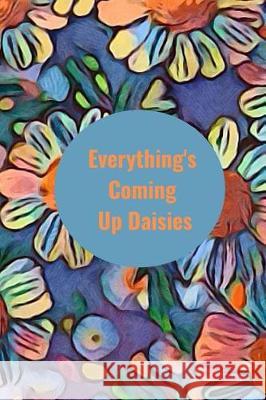 Everything's Coming Up Daisies Hidden Valley Press 9781090535337