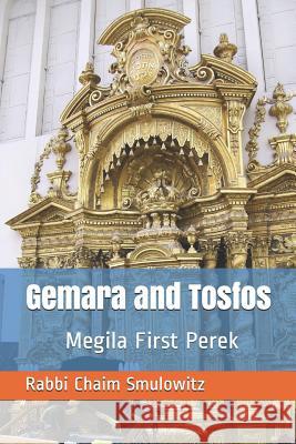 Gemara and Tosfos: Megila First Perek Rabbi Chaim Smulowitz 9781090537300