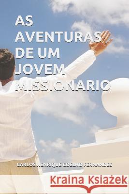 As Aventuras de Um Jovem Missionario Carlos Henrique Coelho Fernandes 9781090544414