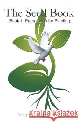 The Seed Book: Book 1: Preparation for Planting Victoria Smith 9781090547460 Independently Published